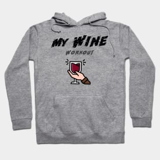 My Wine Workout - My workout Hoodie